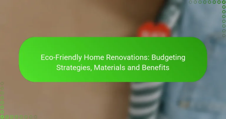 Eco-Friendly Home Renovations: Budgeting Strategies, Materials and Benefits