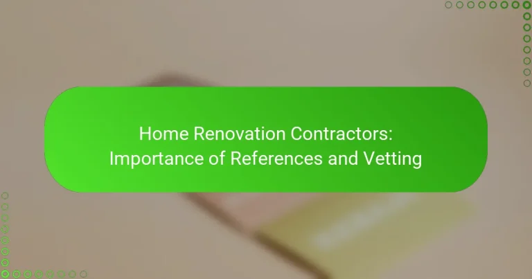 Home Renovation Contractors: Importance of References and Vetting
